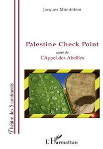 Jacques Mondoloni - Palestine Check Point Suivi de l'Appel des Abeilles  (2010)